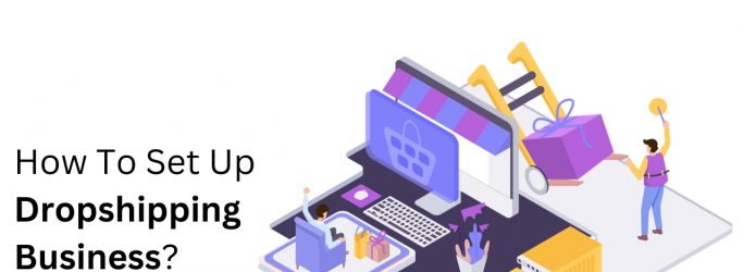 How To Set Up Dropshipping Business?