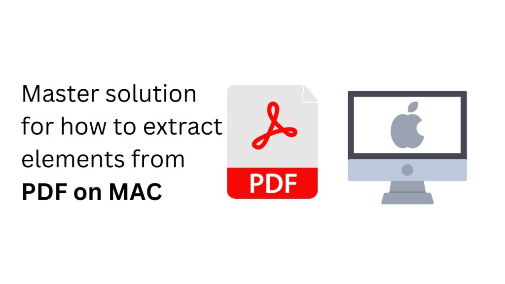 Master solution for how to extract elements from PDF on MAC