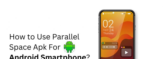 How to Use Parallel Space Apk For Android Smartphone-2855df9c