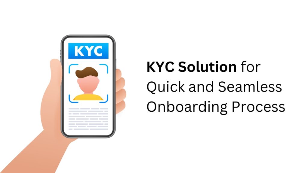 KYC Solution for Quick and Seamless Onboarding Process