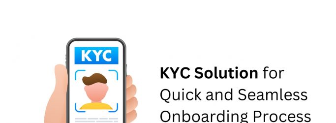 KYC Solution for Quick and Seamless Onboarding Process