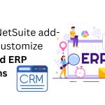 List of NetSuite add-ons to customize CRM and ERP solutions