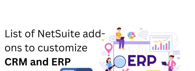 List of NetSuite add-ons to customize CRM and ERP solutions