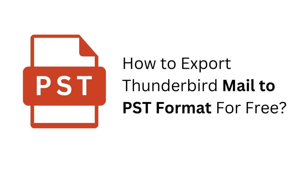 How to Export Thunderbird Mail to PST Format For Free?