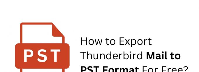 How to Export Thunderbird Mail to PST Format For Free?