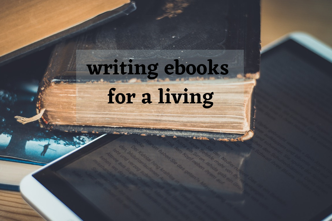 Writing ebooks for a living