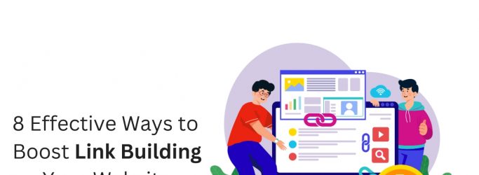 8 Effective Ways to Boost Link Building on Your Website