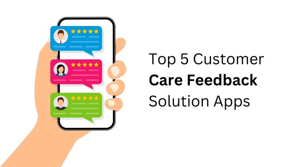 Top 5 Customer Care Feedback Solution Apps