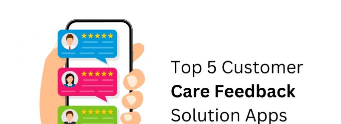 Top 5 Customer Care Feedback Solution Apps