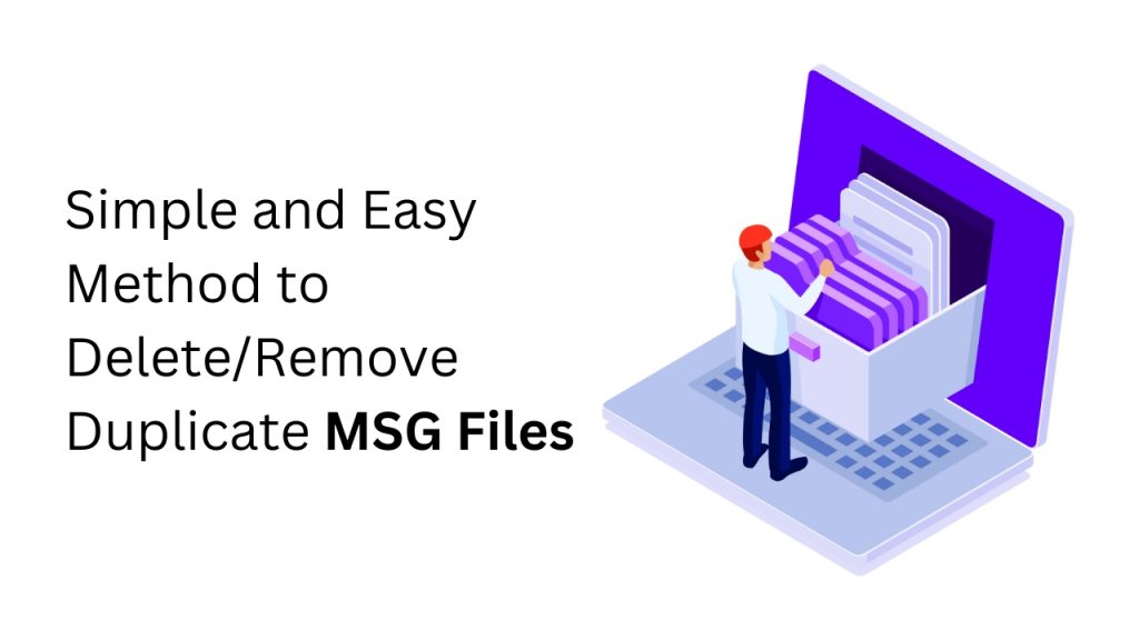 Simple and Easy Method to Delete/Remove Duplicate MSG Files