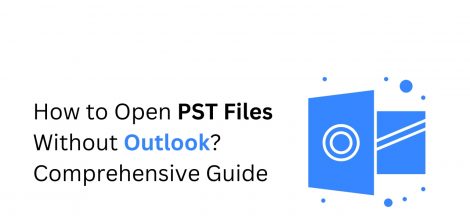 How-to-Open-PST-Files-Without-Outlook-Comprehensive-Guide-1.jpg