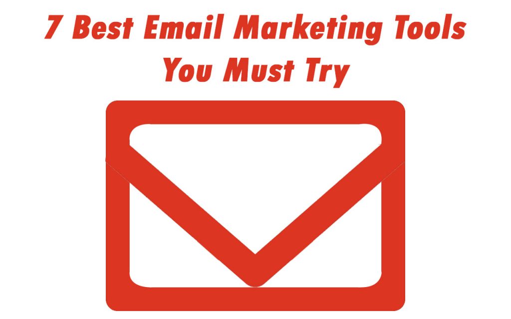 7 Best Email Marketing Tools You Must Try