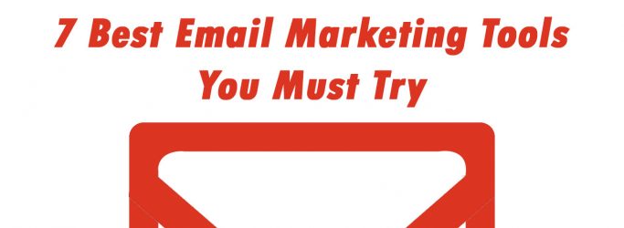 7 Best Email Marketing Tools You Must Try