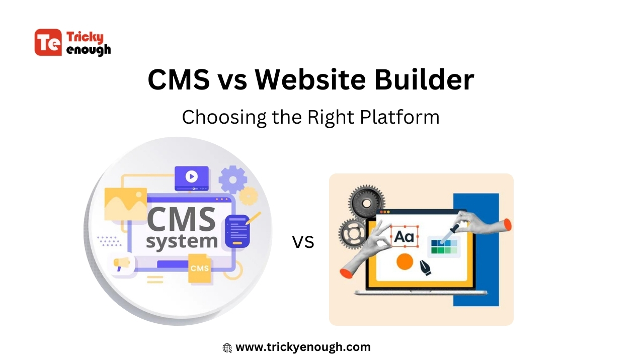 CMS vs Website Builder: Choosing the Right Platform for Your Project