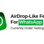 AirDrop-Like Feature For WhatsApp Currently Under Testing