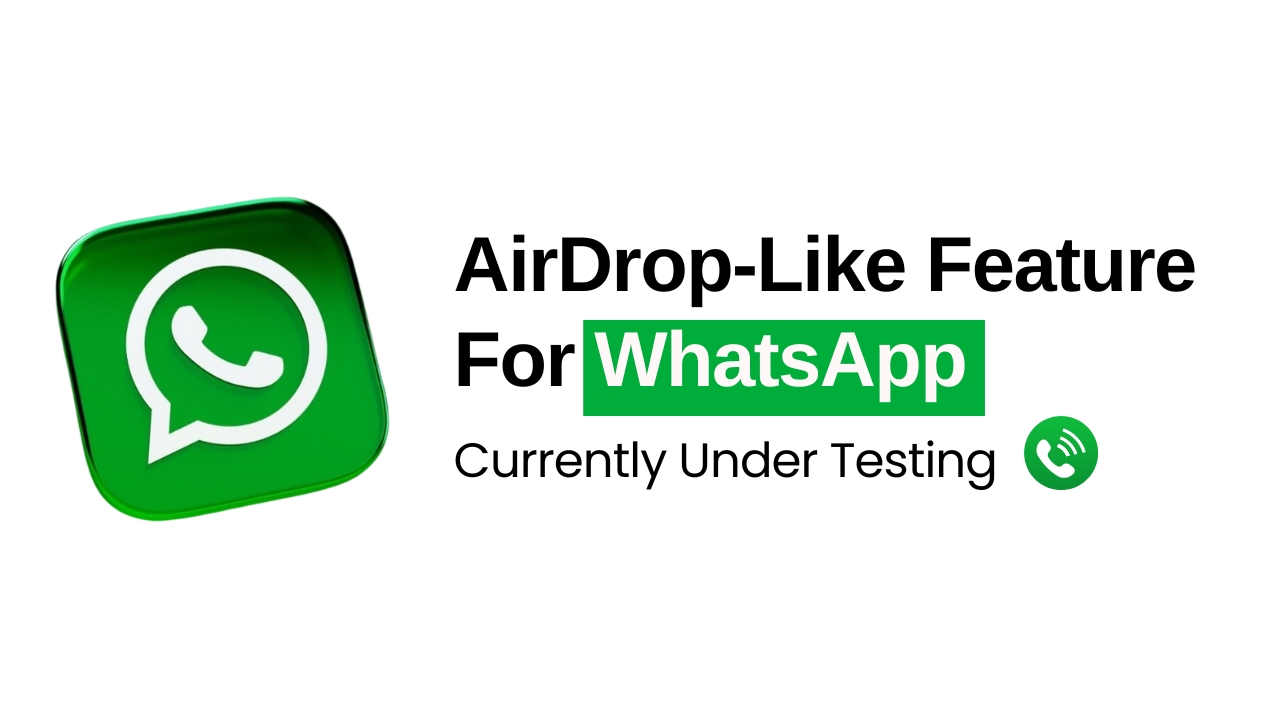 AirDrop-Like Feature For WhatsApp Currently Under Testing