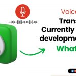 Voice Note Transcribe Currently under development by WhatsApp