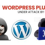 WordPress Plugins Under Attack by Hackers