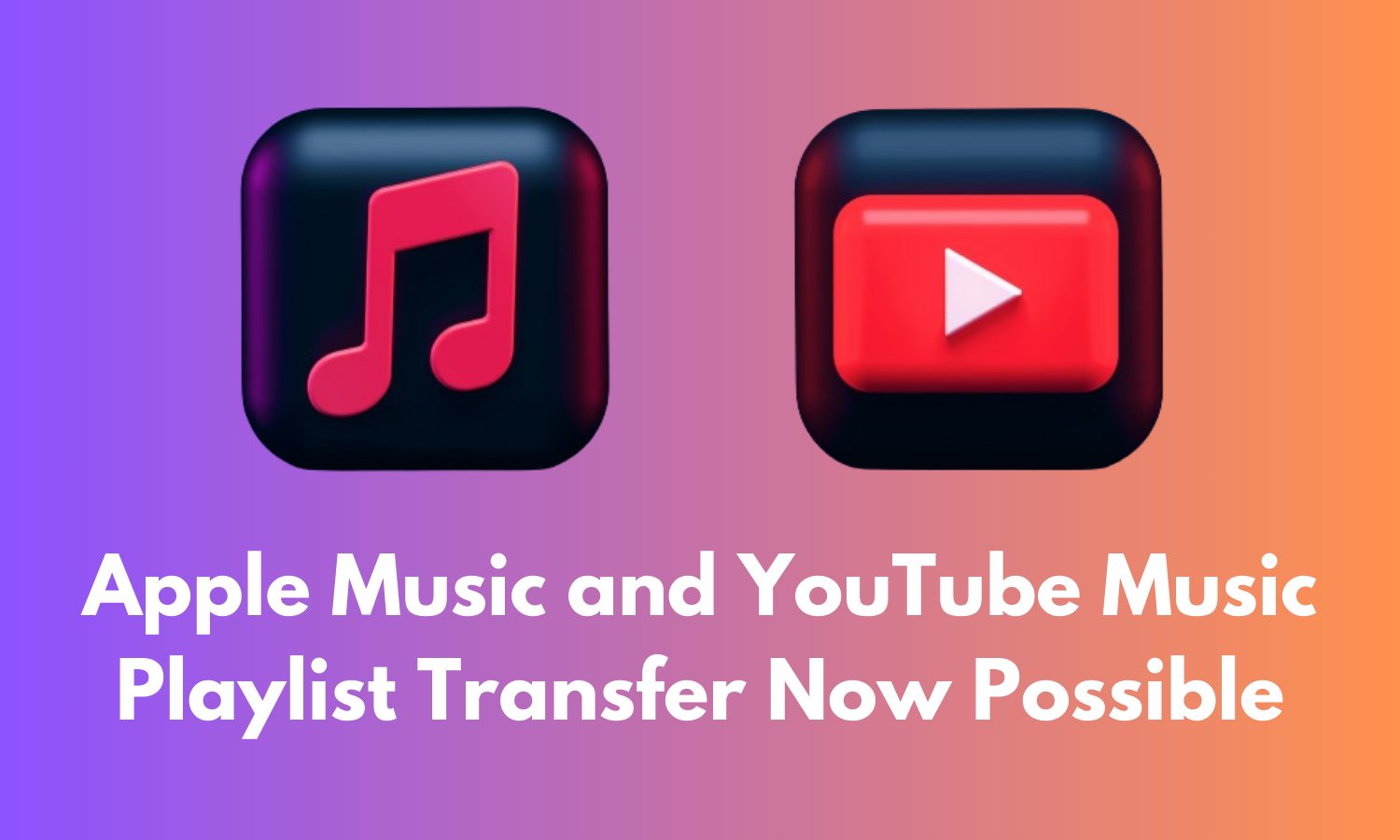 Apple Music and YouTube Music Playlist Transfer Now Possible