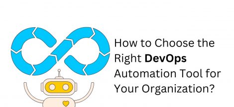 How to Choose the Right DevOps Automation Tool for Your Organization?