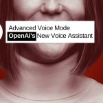 Advanced Voice Mode: OpenAI's New Voice Assistant