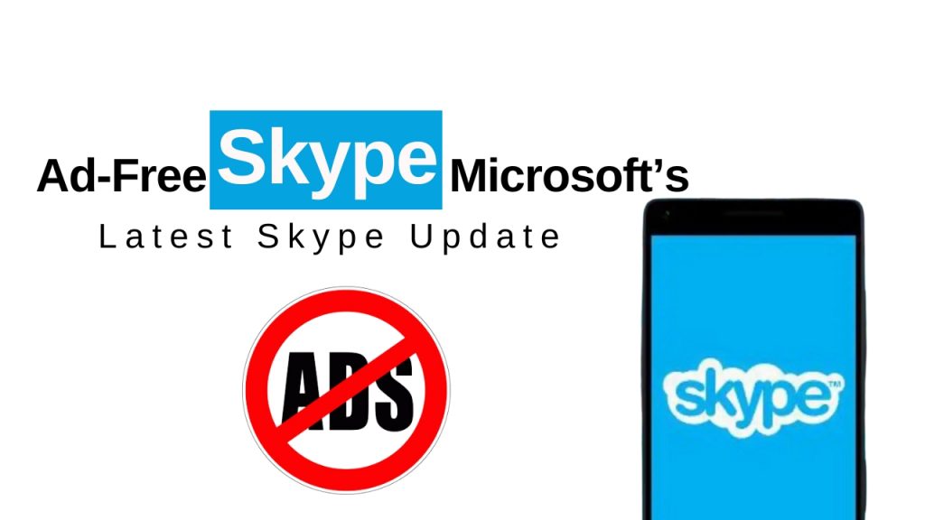 Ad-Free Skype: Microsoft's Latest Skype Update