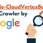 Google-CloudVertexBot: New Crawler by Google