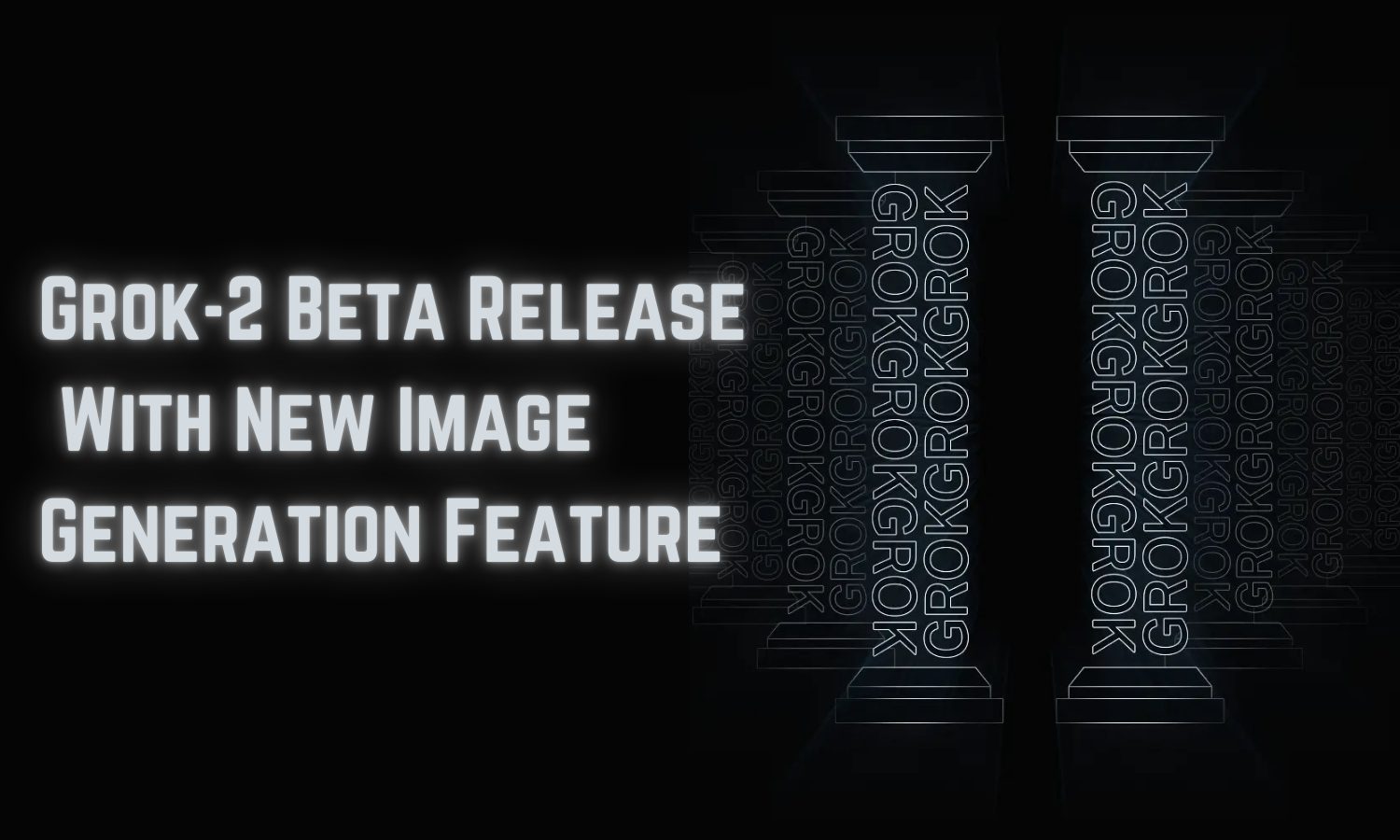 Grok-2 Beta Release With New Image Generation Feature