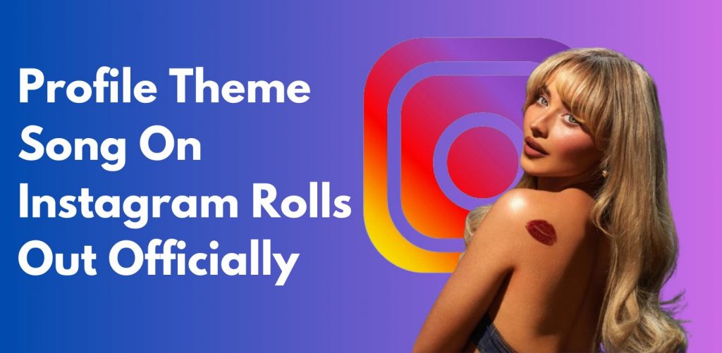 Profile Theme Song On Instagram Rolls Out Officially