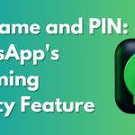 Username and PIN: WhatsApp's Upcoming Privacy Feature