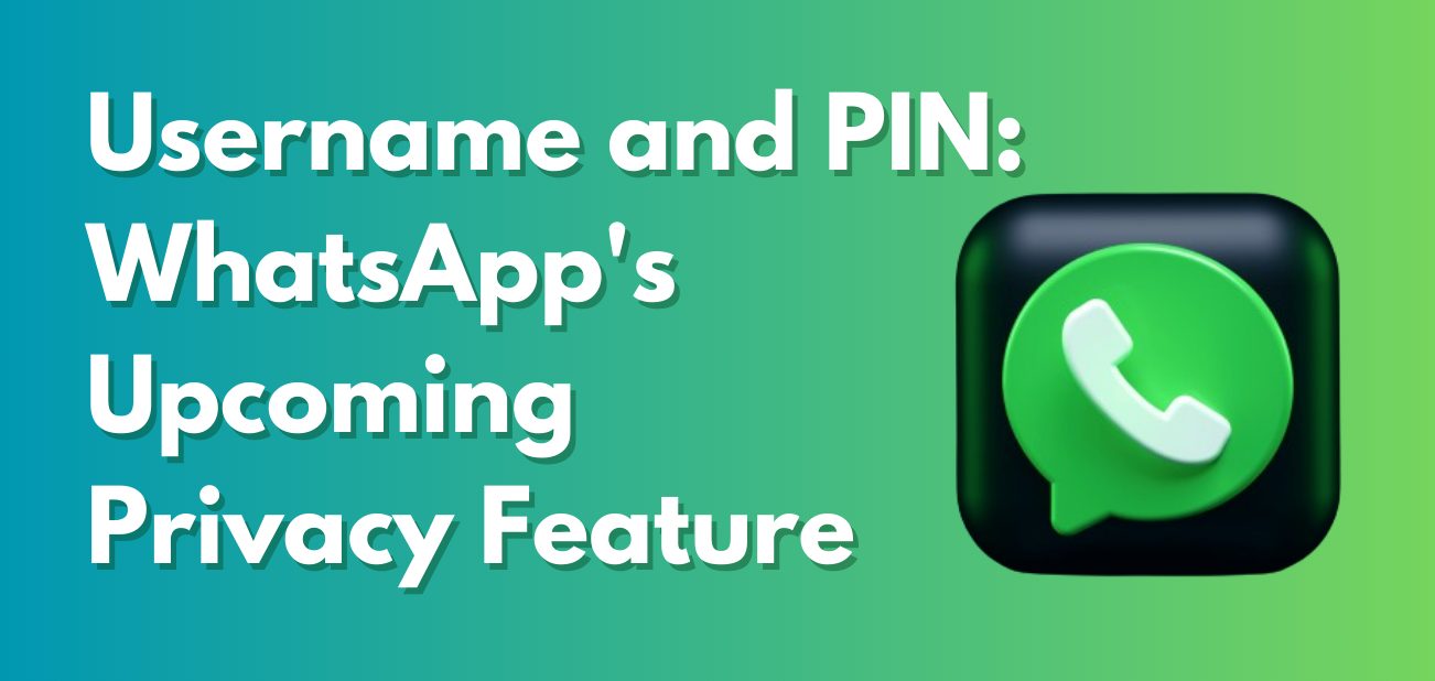 Username and PIN: WhatsApp's Upcoming Privacy Feature