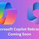 Microsoft Copilot Rebrand Coming Soon