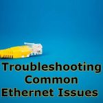 Common Ethernet Issues