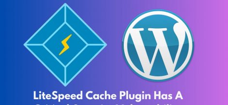 LiteSpeed Cache Plugin Has A Critical Security Vulnerability