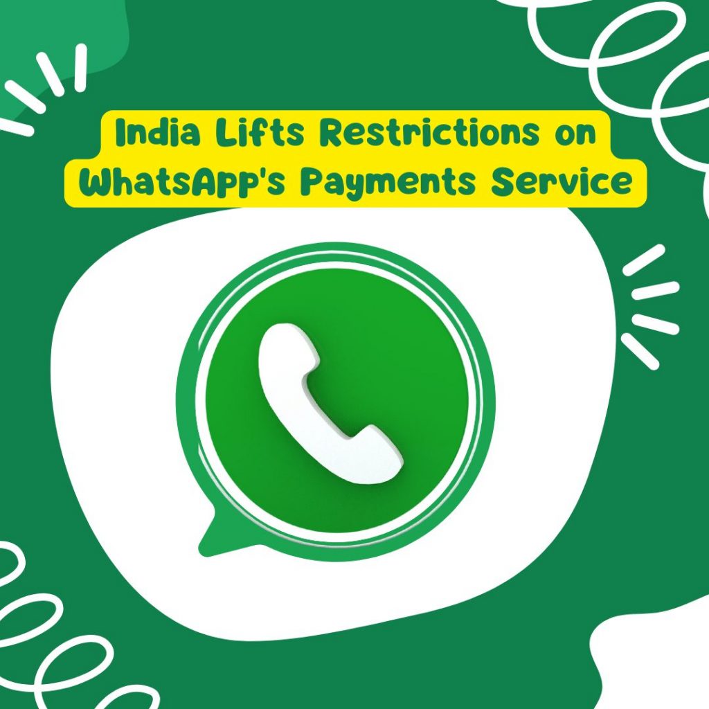 India Lifts Restrictions on WhatsApp’s Payments Service: Meta Gains Major Win in Fintech Race