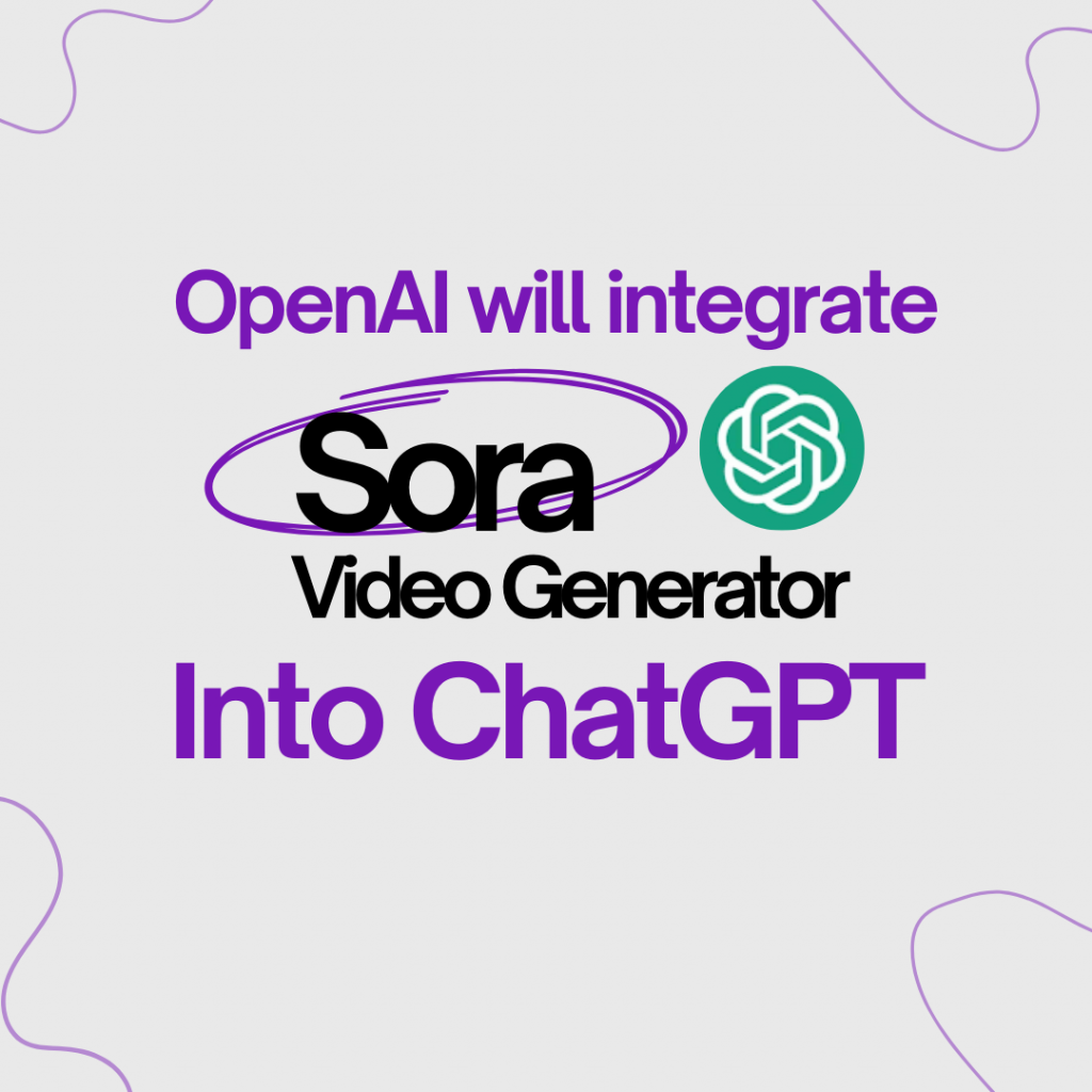 OpenAI will integrate Sora Video Generator into ChatGPT, Revolutionizing AI-Generated Videos